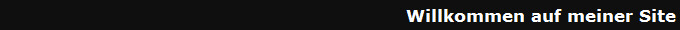 Willkommen auf meiner Site